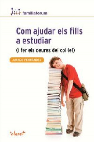 Carte Com ajudar els fills a estudiar : (i fer els deures del col·le!) Juanjo Fernández Sola