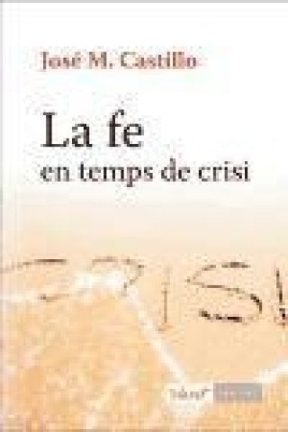 Книга La fe en temps de crisi José M. Castillo