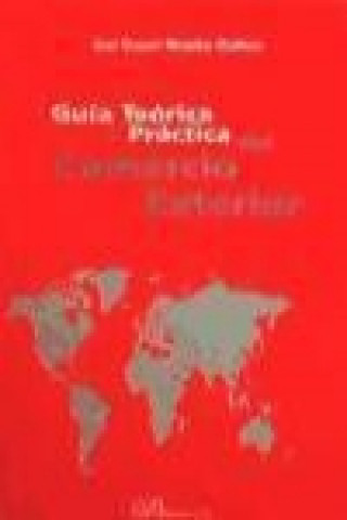 Carte Guía teórica y práctica del comercio exterior José Eladio Moreno Gormaz
