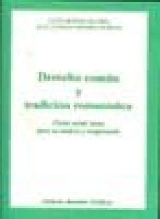 Kniha Derecho común y tradición romanística : ciento veinte textos para su análisis y comprensión Lucía Bernad Segarra