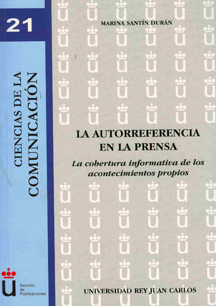 Książka La autorreferencia en la prensa : la cobertura informativa de los acontecimientos propios Marina Santín Durán