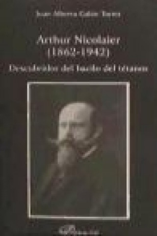Книга Arthur Nicolaier 1862-1942 : descubridor del bacilo del tétanos Juan Alberto Galán Torres