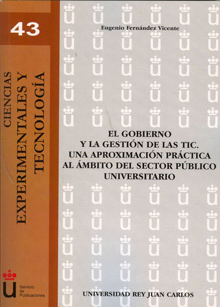 Carte El gobierno y la gestión de las TIC : una aproximación práctica al ámbito del sector público universitario Eugenio Fernández Vicente