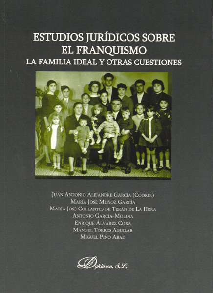 Carte Estudios jurídicos sobre el franquismo : la familia ideal y otras cuestiones Juan Antonio Alejandre