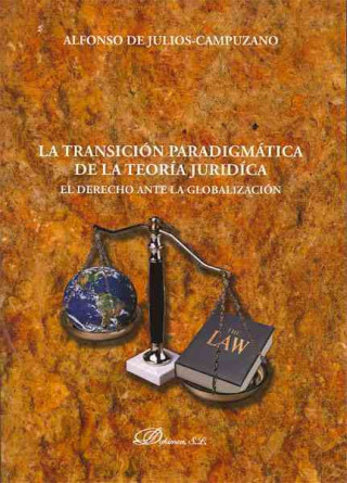 Książka El derecho ante la globalización : nuevos paradigmas de la teoría jurídica Alfonso de Julios-Campuzano