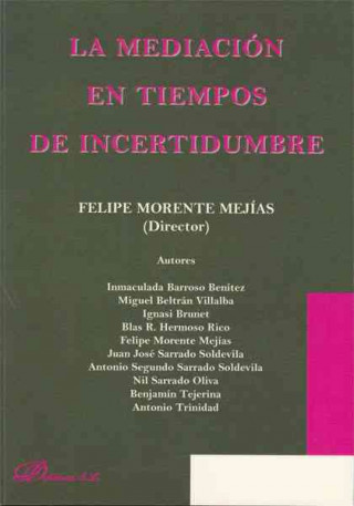 Knjiga La mediación en tiempos de incertidumbre Felipe . . . [et al. ] Morente Mejías