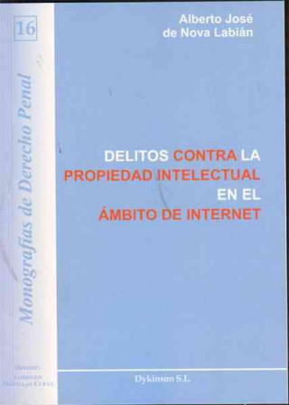 Könyv Delitos contra la propiedad intelectual en el ámbito de Internet : especial referencia a los sistemas de intercambio de archivos Alberto José de Nova Labián