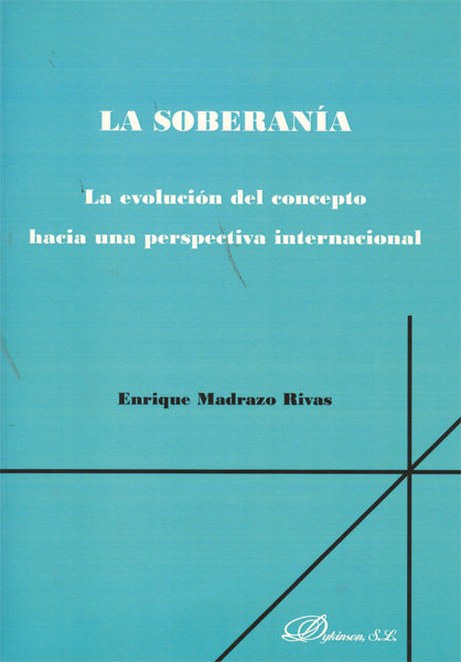 Könyv La soberanía : la evolución del concepto hacia una perspectiva internacional Enrique Juan Madrazo Rivas