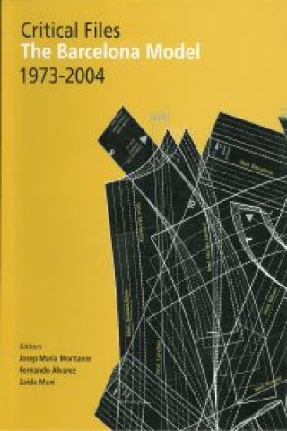 Könyv Critical files : the Barcelona model, 1973-2004 Josep Maria Montaner i Martorell