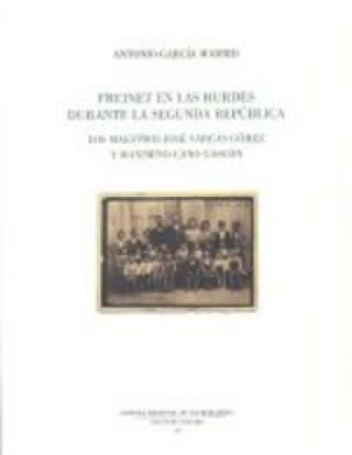 Carte Freinet en las Hurdes durante la Segunda República : los maestros José Vargas Gómez y Maximino Cano Gascón Antonio García Madrid