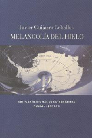 Kniha Melancolía del hielo : Textos e imágenes sobre la antártida Javier Guijarro Ceballos