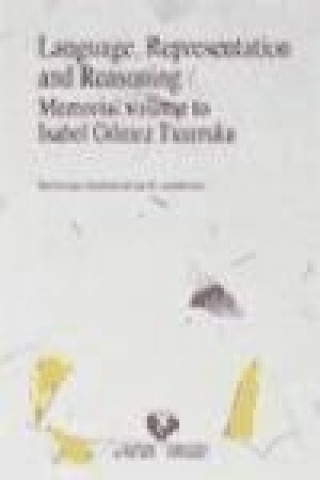 Könyv Language, representation and reasoning : memorial volume to Isabel Gómez Txurruka Mixel Aurnague Miguelgorry