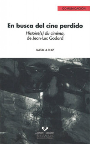 Livre En busca del cine perdido : histoire(s) du cinéma, de Jean-Luc Godard Natalia Ruiz Martínez