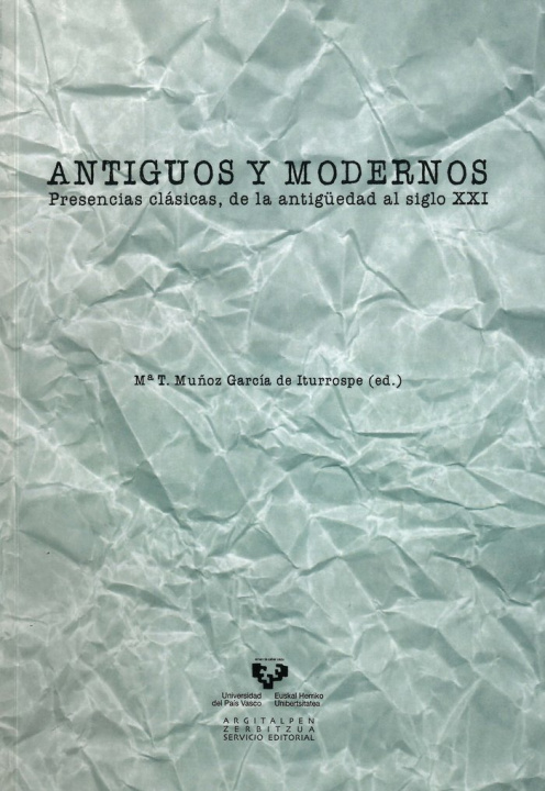 Kniha Antiguos y modernos : presencias clásicas, de la Antigüedad al siglo XXI 