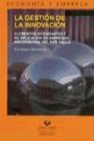 Knjiga La gestión de la innovación. Elementos integrantes y su aplicación en empresas innovadoras en el País Vasco 