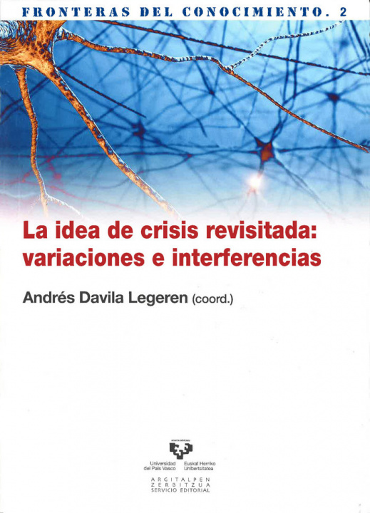 Kniha La idea de crisis revisitada : variaciones e interferencias Andrés Dávila Legerén