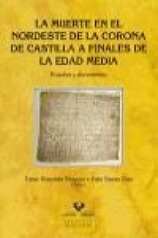 Książka La muerte en el Nordeste de la Corona de Castilla a finales de la Edad Media : estudios y documentos 