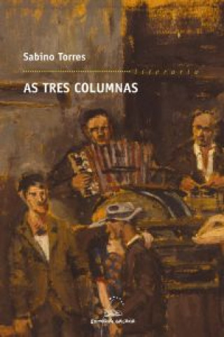 Kniha As tres columnas : crónica sentimental da moureira das putas Sabino Torres Ferrer