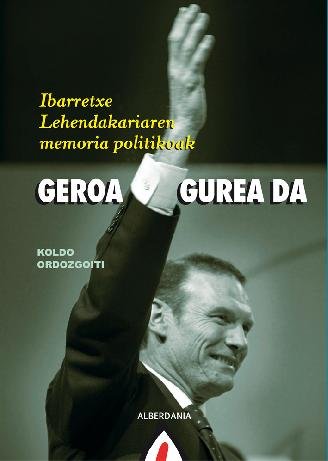 Kniha GEROA GUREA DA - IBARRETXE 