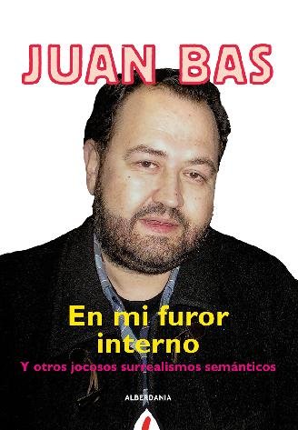 Kniha En mi furor interno : y otros jocosos surrealismos semánticos Juan Bas Pérez