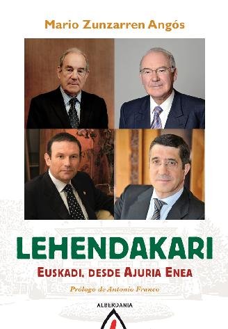 Książka Lehendakari : Euskadi, desde Ajuria Enea Mario Zunzarren Angós