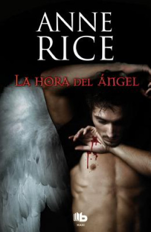 Kniha La Hora del Angel = Angel Time Anne Rice