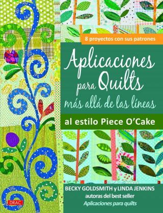 Carte Aplicaciones para quilts más allá de las líneas : al estilo piece o'cake Becky Goldsmith