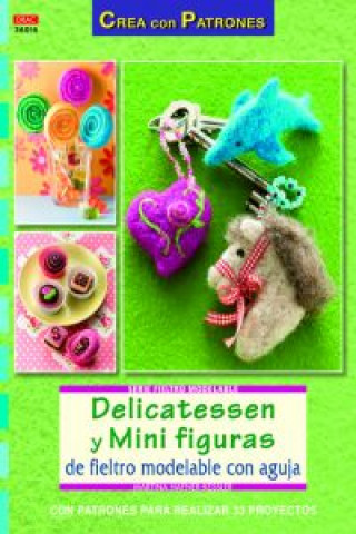 Libro Delicatessen y mini figuras de fieltro modelable con aguja Martina Häfner-Kessler