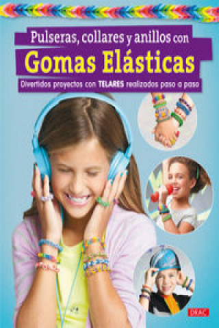 Buch Pulseras, collares y anillos con gomas elásticas : divertidos proyectos con telares realizados paso a paso Ana Belén Fletes Valera