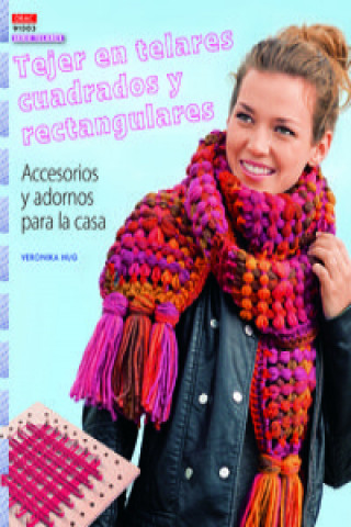 Knjiga Tejer en telares cuadrados y rectangulares : accesorios y adornos para la casa María Soria Puig