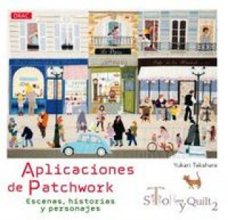 Knjiga Story Quilt 2. Aplicaciones de Patchwork YUKARI TAKAHARA
