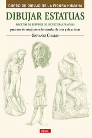 Könyv Dibujar estatuas. Bocetos de estudio de esculturas famosas GIOVANNI CIVARDI
