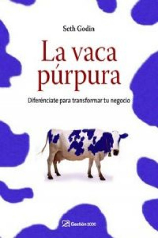 Carte La vaca púrpura : diferénciate para transformar tu negocio Seth Godin