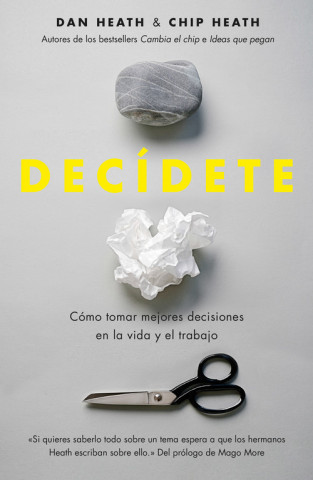 Kniha Decídete : cómo tomar las mejores decisiones en la vida y en el trabajo Chip Heath