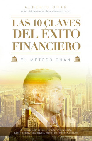 Kniha Las 10 claves del éxito financiero: el método Chan ALBERTO CHAN ANEIROS
