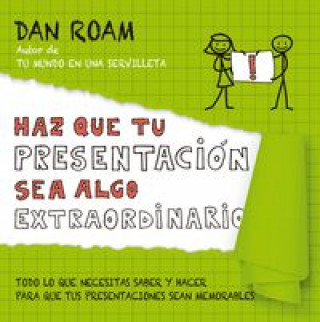 Knjiga Haz que tu presentación sea algo extraordinario : todo lo que necesitas saber y hacer para que tus presentaciones sean memorables DAM ROAM