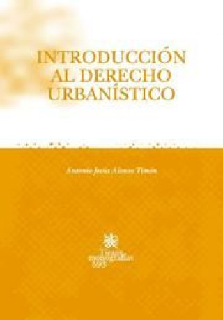 Kniha Introducción al derecho urbanístico Antonio Jesús . . . [et al. ] Alonso Timón