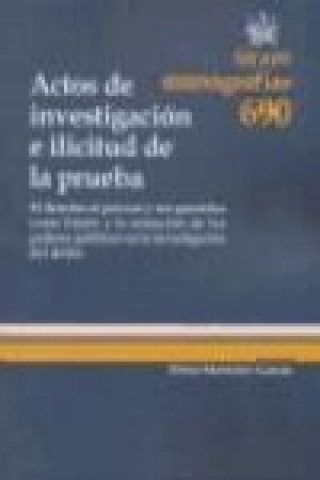 Kniha Actos de investigación e ilicitud de la prueba : el derecho al proceso y sus garantías como límite a la actuación de los poderes públicos en la invest Elena Martínez García