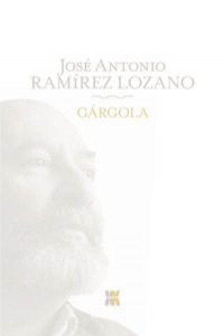 Könyv Gárgola JOSE ANTONIO RAMIREZ LOZANO