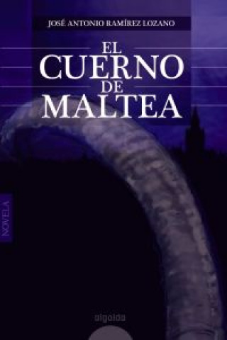 Knjiga El cuerno de Maltea José A. Ramírez Lozano