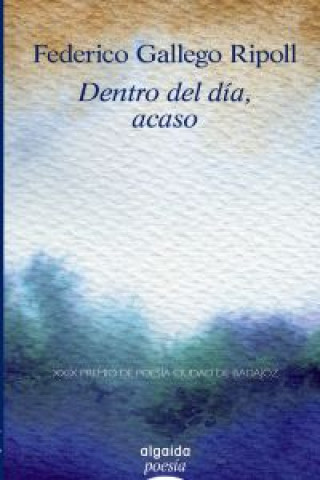 Book Dentro del día, acaso FEDERICO GALLEGO RIPOLL