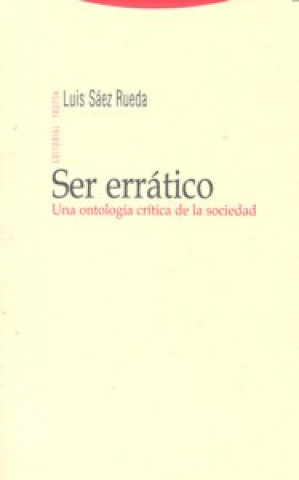 Книга Ser errático : una ontología crítica de la sociedad Luis . . . [et al. ] Sáez Rueda