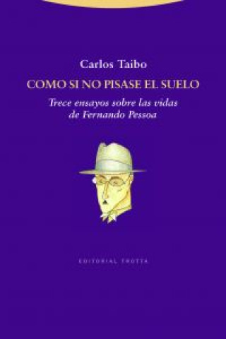 Knjiga Como si no pisase el suelo : trece ensayos sobre las vidas de Fernando Pessoa Carlos Taibo Arias