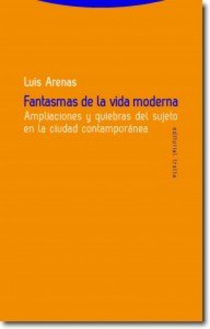 Kniha Fantasmas de la vida moderna : ampliaciones y quiebras del sujeto en la ciudad contemporánea Luis Arenas Llopis