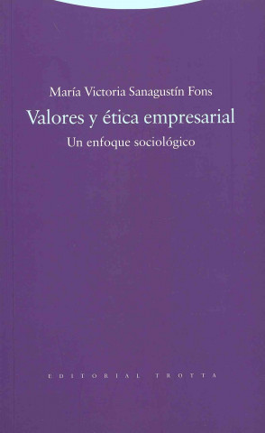 Könyv Valores y ética empresarial : un enfoque sociológico María Victoria Sanagustín Fons