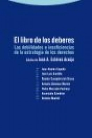 Kniha El libro de los deberes : las debilidades e insuficiencias de la estrategia de los derechos José A. Estévez Araujo