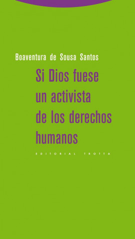 Kniha Si Dios fuese un activista de los derechos humanos Boaventura de Sousa Santos
