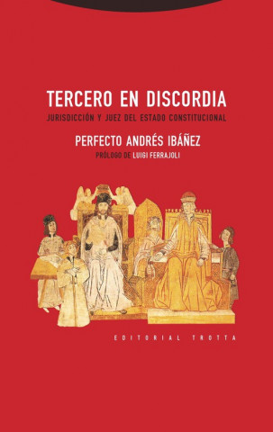Книга Tercero en discordia: Jurisdicción y juez del estado constitucional ANDRES ANDRES IBAÑEZ