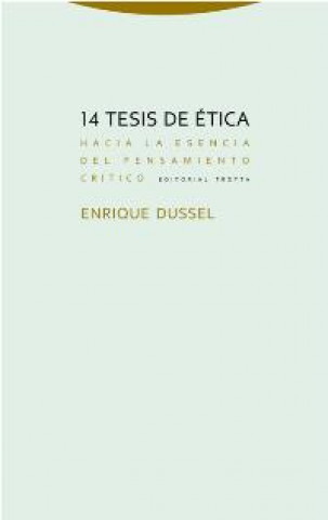 Carte 14 tesis de ética : hacia la esencia del pensamiento crítico ENRIQUE DUSSEL