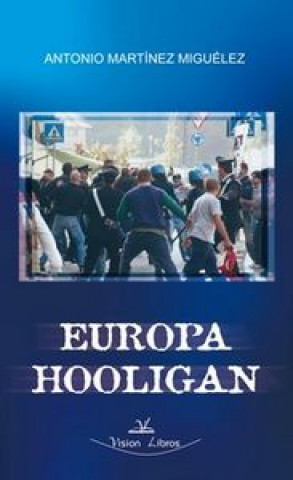 Książka Europa hooligan Antonio Martínez Miguélez